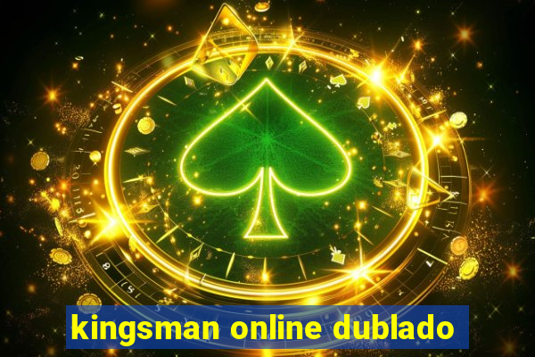 kingsman online dublado